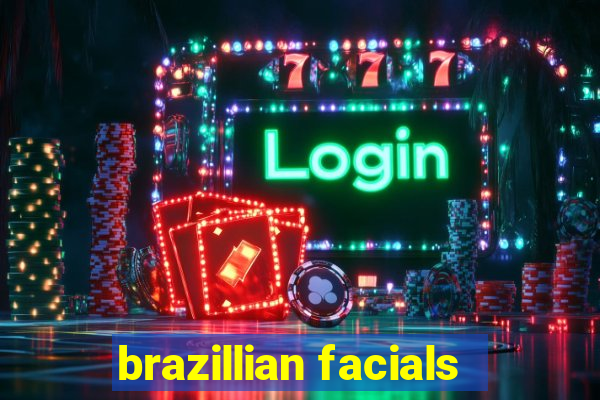brazillian facials